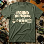 I Found The Problem T-Shirt