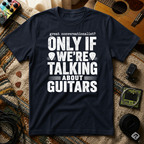 Great Conversationalist Only If We're Talking About Guitars T-Shirt