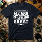 Me & My Guitar Are Doing Great T-Shirt