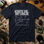 Acoustic Girl But Cooler T-Shirt