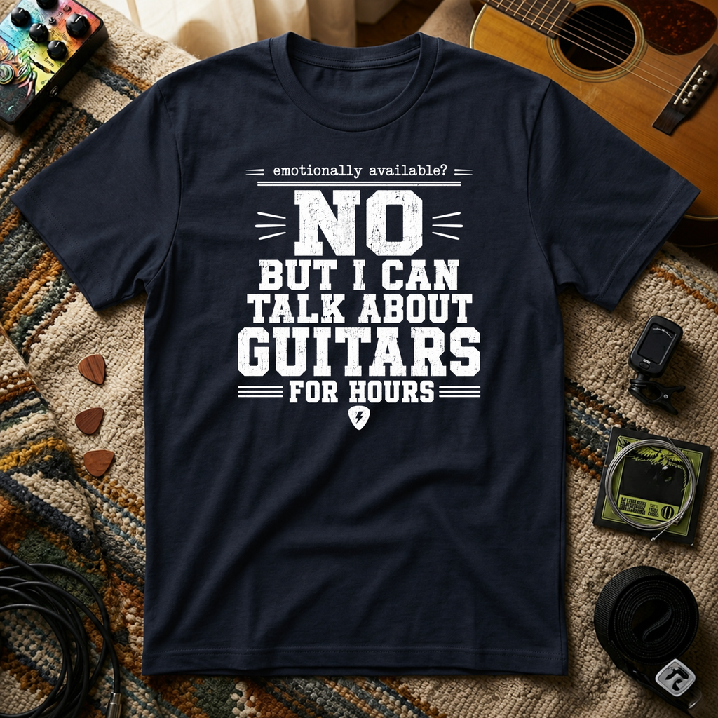 Emotionally Available No But I Can Talk About Guitars For Hours T-Shirt