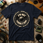 I'm Not Turning It Down T-Shirt