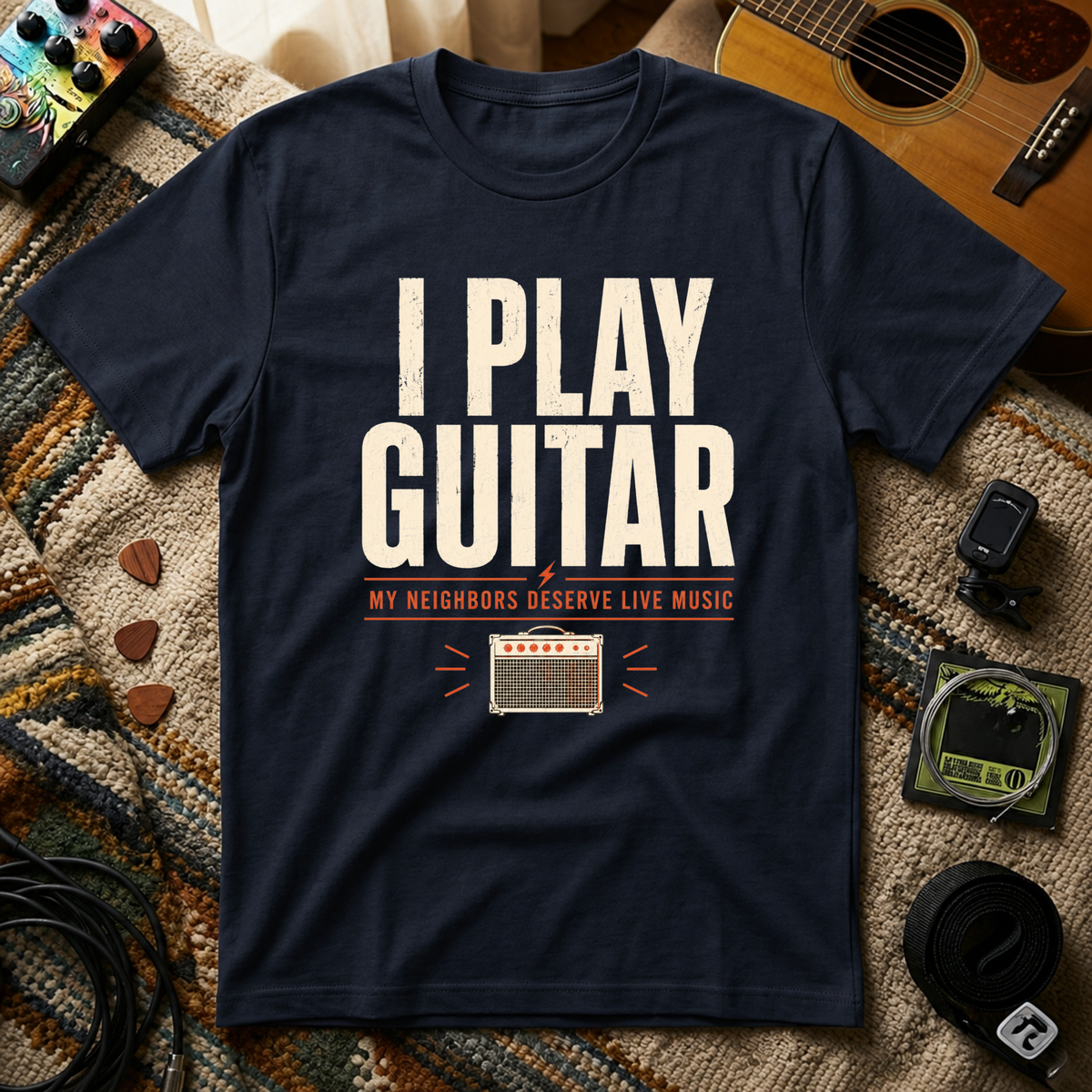 I Play Guitar My Neighbors Deserve Live Music T-Shirt