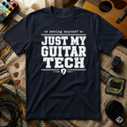 Seeing Anyone Just My Guitar Tech T-Shirt