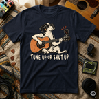 Tune Up Or Shut Up T-Shirt