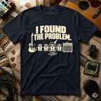 I Found The Problem T-Shirt