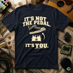 It's Not The Pedal T-Shirt