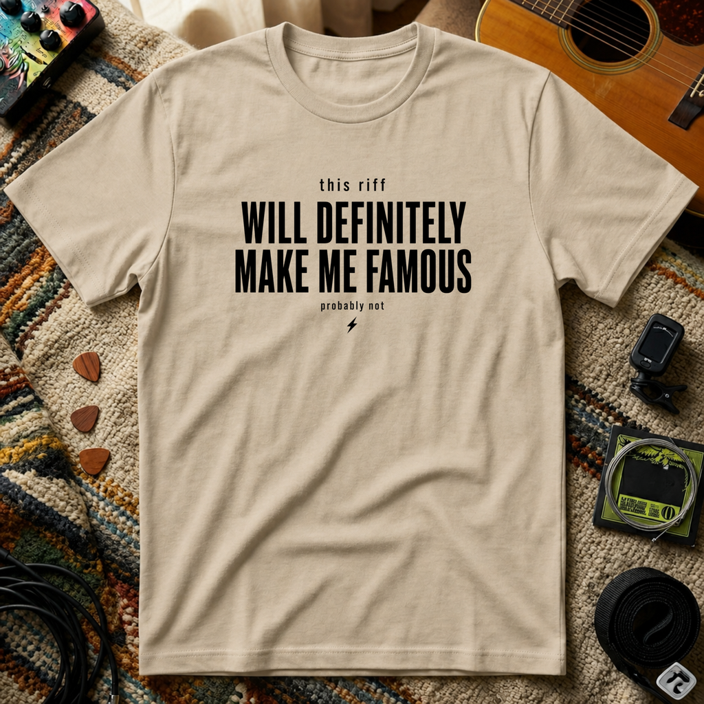 This Riff Will Definitely Make Me Famous T-Shirt