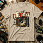 Made For Loud RoomsT-Shirt