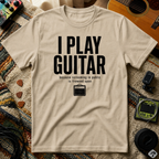 I Play Guitar Because Screaming In Public Is Frowned Upon T-Shirt