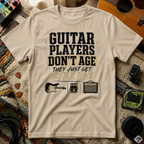 Guitar Players Don't Age They Just Get Better Tone T-Shirt