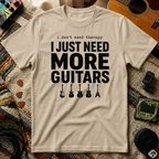 I Don't Need Therapy I Just Need More Guitars T-Shirt