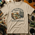 My Rig Is Smarter Than I Am T-Shirt