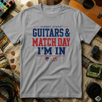 Guitars & Match Day I'm In T-Shirt