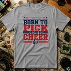 Born To Pick Proud To Cheer T-Shirt