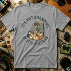 It's Not Hoarding If It's Guitars T-Shirt