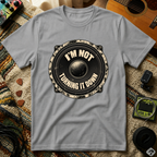 I'm Not Turning It Down T-Shirt