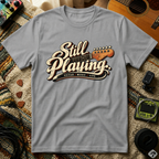 Still Playing T-Shirt