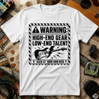 Warning High End Gear Low End Talent T-Shirt