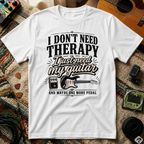I Don't Need Threrapy T-Shirt