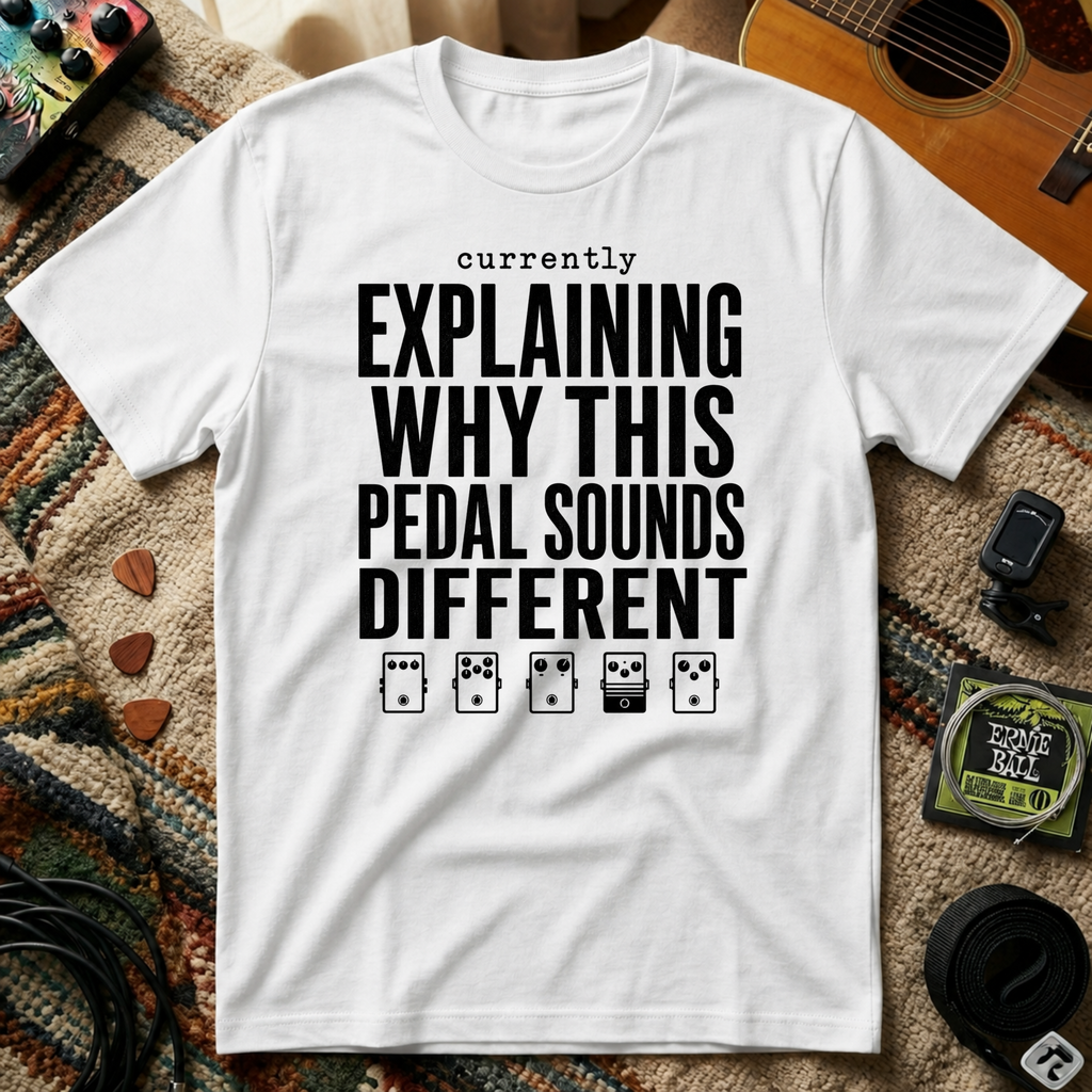 Currently Explaining Why This Pedal Sounds Different T-Shirt
