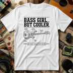 Bass Girl But Cooler T-Shirt