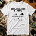Communication Status T-Shirt