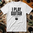 I Play Guitar Because Screaming In Public Is Frowned Upon T-Shirt